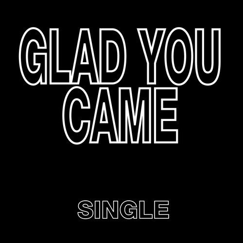 Glad You Came - Single