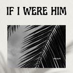 If I Were Him
