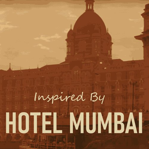 Inspired By "Hotel Mumbai"