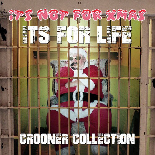 It's Not for Xmas, It's for Life - Crooner Collection