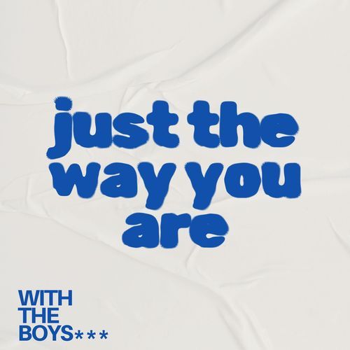 Just The Way You Are