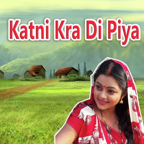 Katni Kra Di Piya