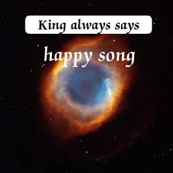 King always says happy song-Bh0uBQxJe18