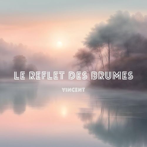 LE REFLET DES BRUMES