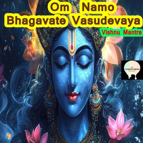 Om Namo Bhagavate Vasudevaya