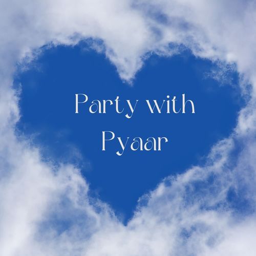 Party with Pyaar