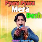 Pyara Pyara Mera Desh