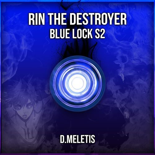 Rin The Destroyer [Killer Flow] (From 'Blue Lock S2')