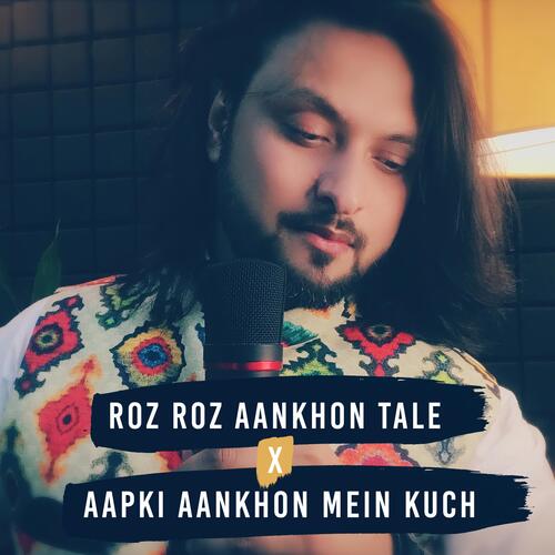 Roz Roz Aankhon Tale | Aapki Aankhon Mein Kuch