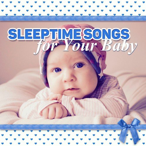 Sleeptime Songs for Your Baby - Favourite Sleeptime Songs for Your Baby, Lullabies for Kids & Children, Sweet Dreams with Relaxing Piano Music