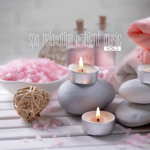 Spa Relaxation Ambient Music, Vol. 2