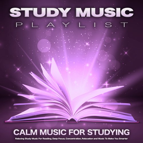 Study  Music Playlist: Calm Music For Studying, Relaxing Study Music For Reading, Deep Focus, Concentration, Relaxation and Music To Make You Smarter_poster_image