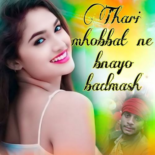 Thari Mohobbat Ne Bnayo Badmash