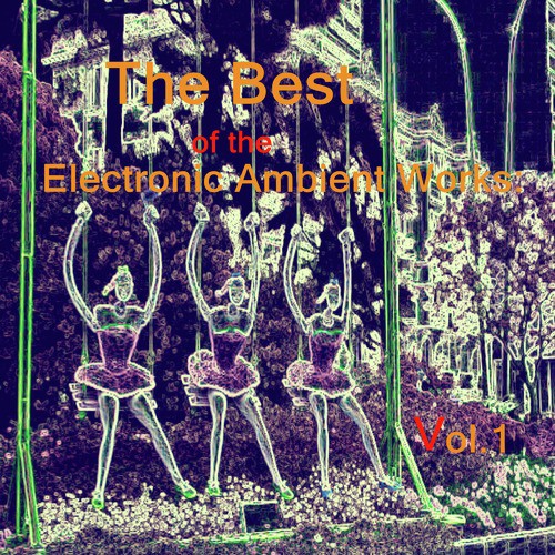 The Best of the Electronic Ambient Works: Vol.1