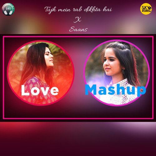 Tujh Mein Rab Dikhta Hai / Saans (Love Mashup)_poster_image