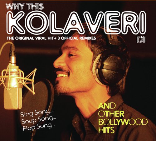 Why This Kolaveri Di? and Other Hits