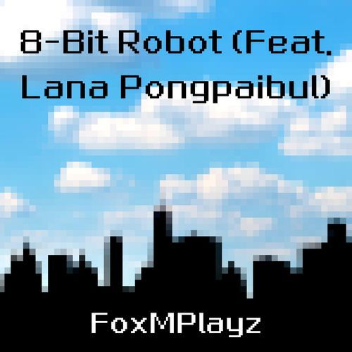 8-Bit Robot (feat. Lana Pongpaibul)