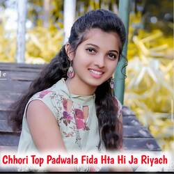 Chhori Top Padwala Fida Hta Hi Ja Riyach-GDJTXQJYRkQ