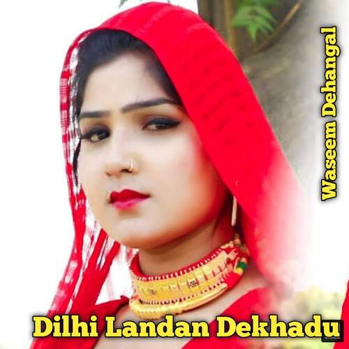 Dilhi Landan Dekhadu