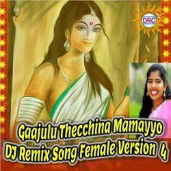 Gaajulu Thecchina Mamayyo (DJ Remix Song Female Version 4)-GCUjVyZ8eWA