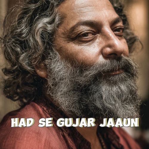 HAD SE GUJAR JAAUN