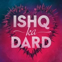 Ishq Ka Dard-FyouXB9eRVg