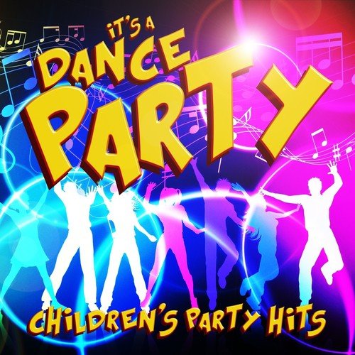 It's a Dance Party - Children's Party Hits