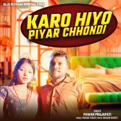 Karo Hiyo Piyar Chhondi