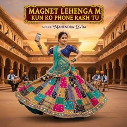 Magnet lehenga m Kun ko phone rakh tu