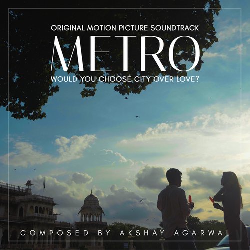 Metro - Would you choose city Over Love?