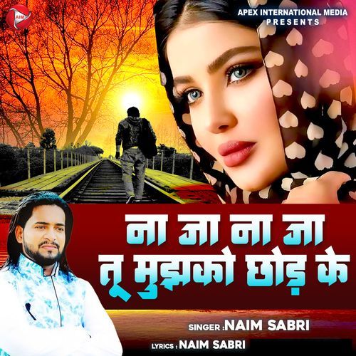Na Jaa Na Jaa Tu Mujhko Chodh Ke