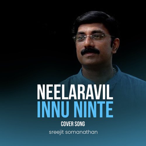 Neelaravil Innu Ninte (Cover Song)