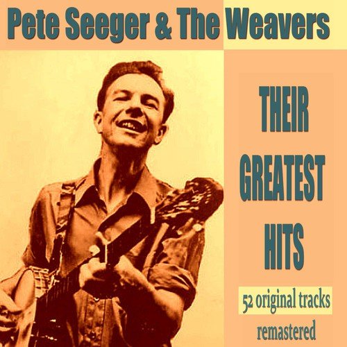 Pete Seeger with the Weavers - Their Greatest Hits