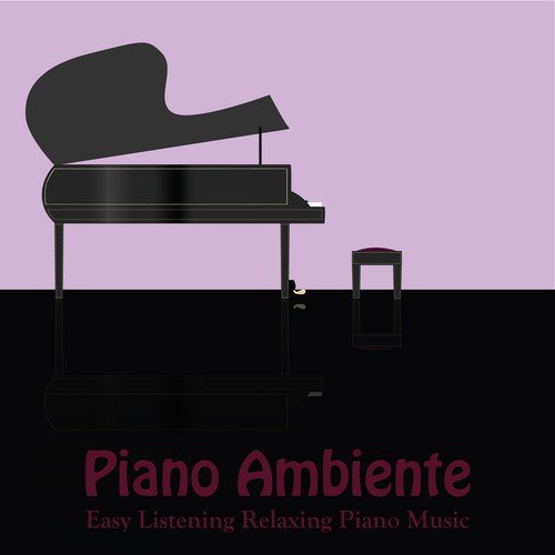 Piano Ambiente - Easy Listening Relaxing Piano Music