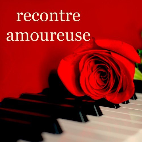 Rencontre Amoureuse – Musique de Piano pour Soirée Romantique et Dîner en Amoureux aux Chandelles, Chansons d'Amour pour Saint Valentin