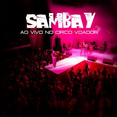 Sambay Ao Vivo No Circo Voador (Ao Vivo)