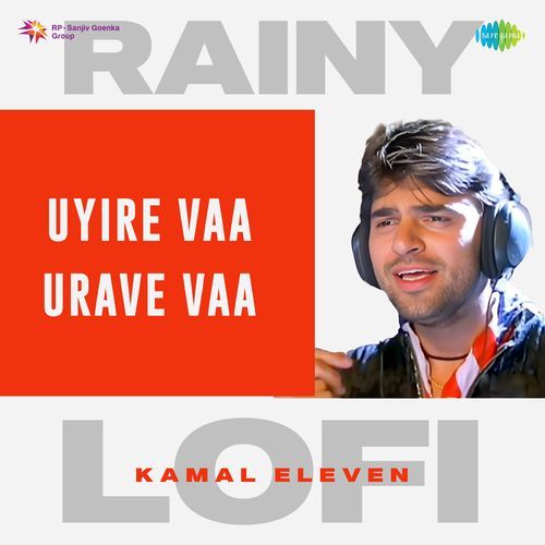 Uyire Vaa Urave Vaa - Rainy Lofi