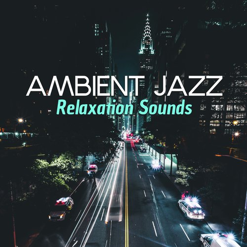 Ambient Jazz Relaxation Sounds