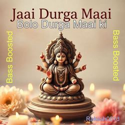 Bolo Durga Maai ki