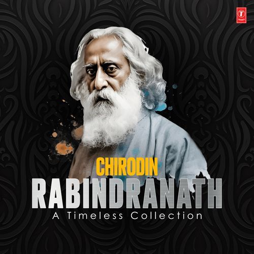 Chirodin Rabindranath - A Timeless Collection
