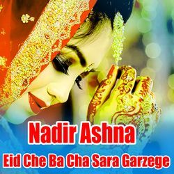 Eid Che Ba Cha Sara Garzege-OllcRyV,fWQ