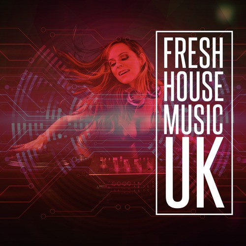 Fresh House Music: Uk