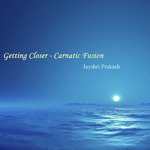 Getting Closer - Carnatic Fusion