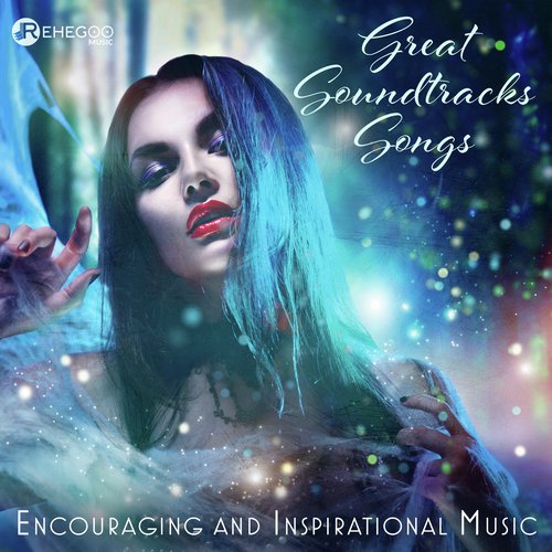 Great Soundtracks Songs (Encouraging and Inspirational Music)