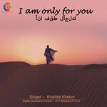 I Am Only For You