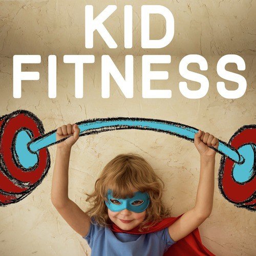 Kid Fitness: 20 Top Tracks to Get Your Children Moving, Grooving, And Happy