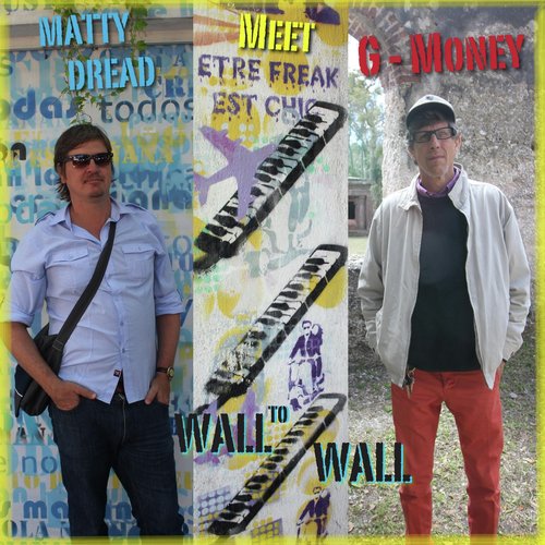 Matty Dread Meet G Money: Wall to Wall
