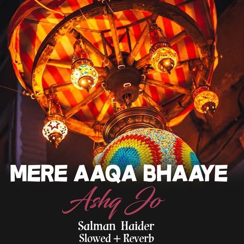 Mere Aaqa Bhaaye Ashq Jo Lofi