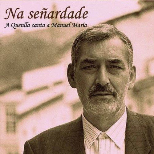 Na Señardade - A Quenlla Canta a Manuel María