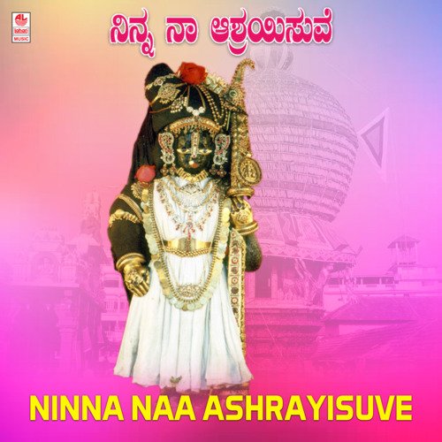 Ninna Naa Ashrayisuve (From "Keshava Madhava")